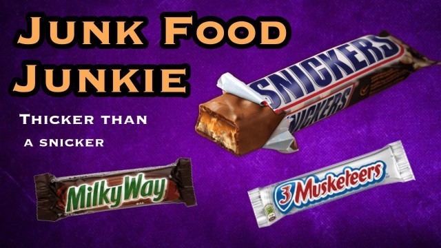 'Junk Food Junkie: Thicker Than A Snicker'