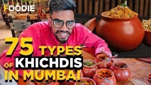 '75 Types Of Khichdis At A Mumbai Restaurant | Khichdi The Global Food | The Foodie'