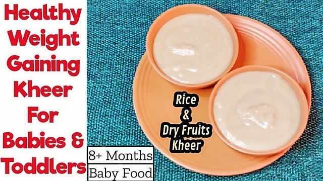 'Weight Gaining Kheer For Babies & Toddlers/ Rice Kheer/ 8+ Months Baby Food/ Rice & Dryfruits kheer'