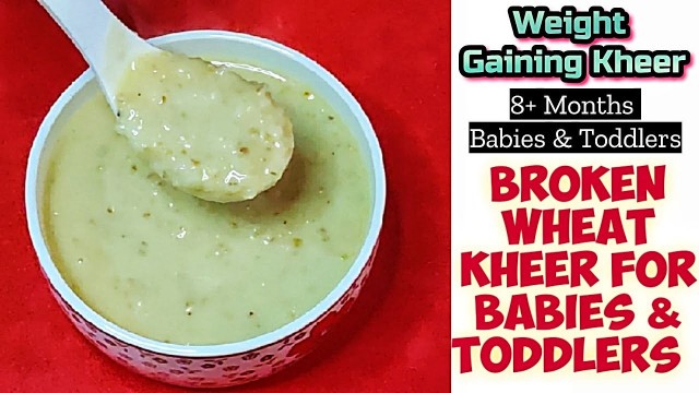 'Weight Gaining Kheer For Babies/ 8+ Months Baby Food/ Broken Wheat Kheer For Babies/Kheer For Babies'