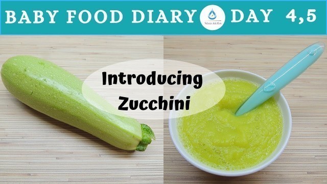 'Baby Food Diary | Day 4 & 5 | How To Prepare Zucchini For Baby Puree | Baby Food'