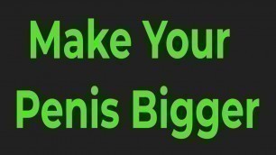 'How to Make Your Penis Bigger With Powerful Foods'