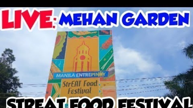 'LIVE: MEHAN GARDEN | STREAT FOOD FESTIVAL'